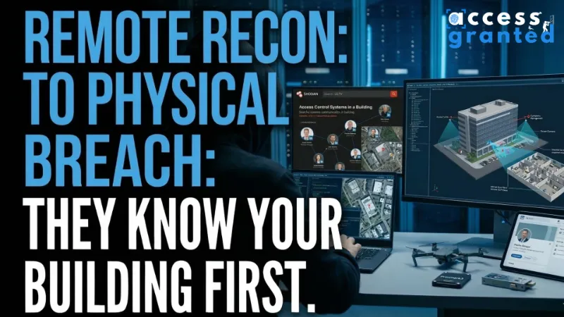 Before they even open the door, they already know your building: Remote Recon to Physical Breach