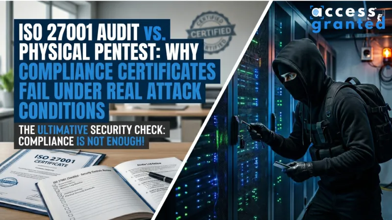 ISO 27001 Audit vs. Physical Pentest: Why Compliance Certificates Fail Under Real Attack Conditions
