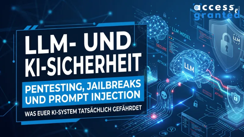 LLM Pentest & AI Security: Prompt Injection, Jailbreaks und Agentic AI – was euer KI-System wirklich gefährdet